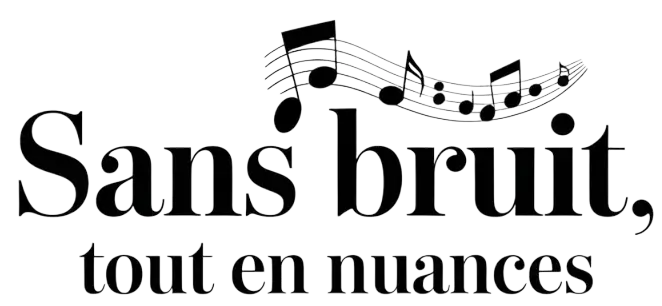 Sans Bruit, Tout en Nuances